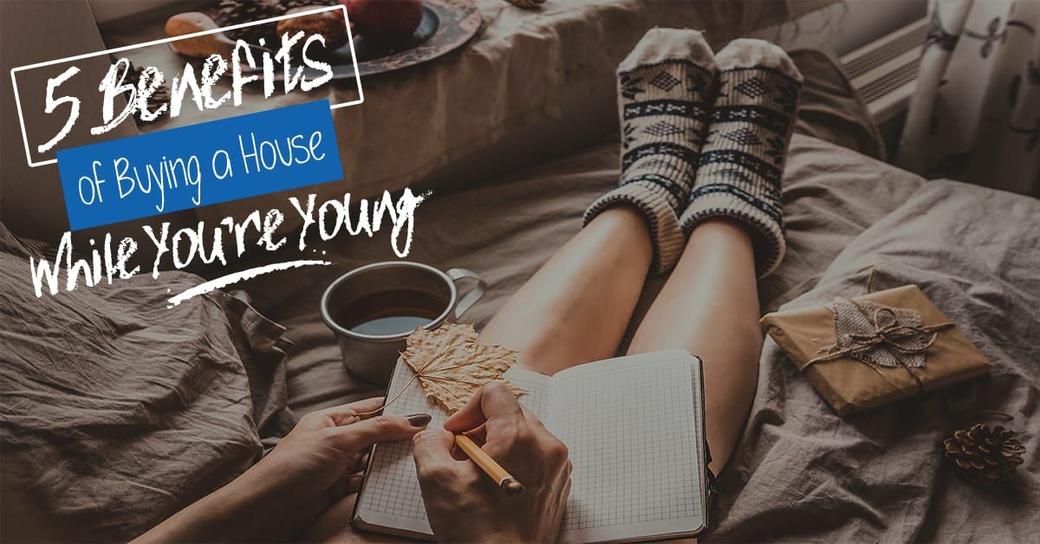 5 Benefits of Buying a House While You're Young