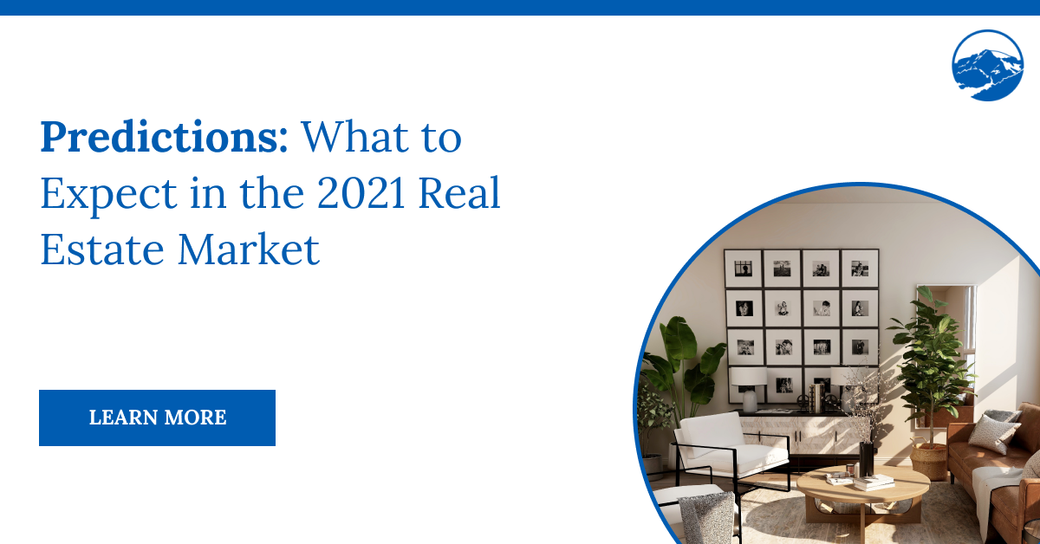 Predictions: What to Expect in the 2021 Real Estate Market