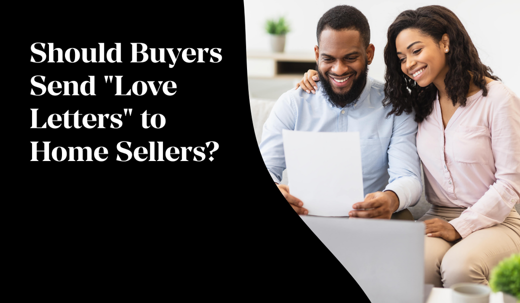 Should Buyers Send "Love Letters" to Home Sellers?