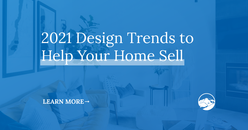 2021 Design Trends to Help Your Home Sell