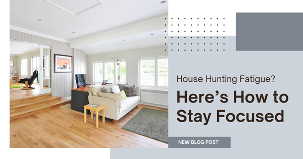 House Hunting Fatigue? Here’s How to Stay Focused,Gerald Mayo