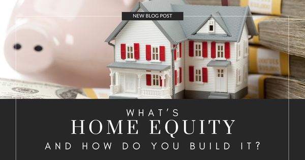 What's Home Equity and How Do You Build It?,Gerald Mayo