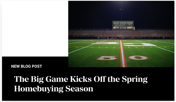 The Big Game Kicks Off the Spring Homebuying Season,Gerald Mayo