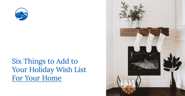 Six Things to Add to Your Holiday Wish List For Your Home,Gerald Mayo