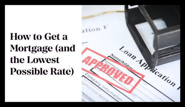 How to Get a Mortgage (and the Lowest Possible Rate),Gerald Mayo
