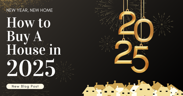 New Year, New Home. How to Buy a House in 2025,Gerald Mayo