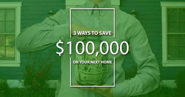 3 Ways to Save $100K on Your Next Home,Gerald Mayo