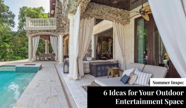 Summer Inspo: 6 Ideas for Your Outdoor Entertainment Space,Gerald Mayo