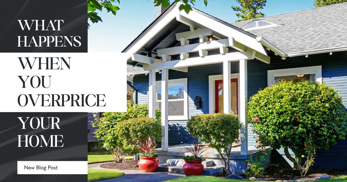 What Happens When You Overprice Your Home?
