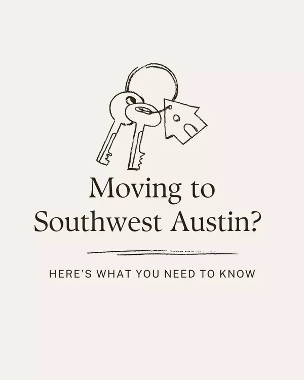Moving to Southwest Austin? Here’s What You Need to Know