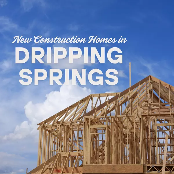 New Construction Homes in Dripping Springs: Top Communities to Watch in 2025