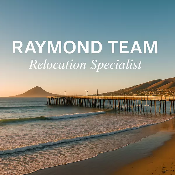 Relocating to San Luis Obispo Raymond Team