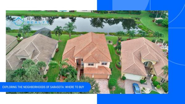 Exploring the Neighborhoods of Sarasota: Where to Buy​ 