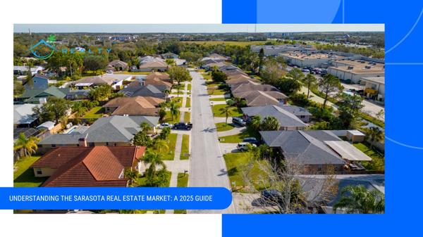 Understanding the Sarasota Real Estate Market: A 2025 Guide​