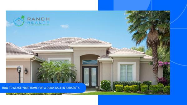 How to Stage Your Home for a Quick Sale in Sarasota​ 