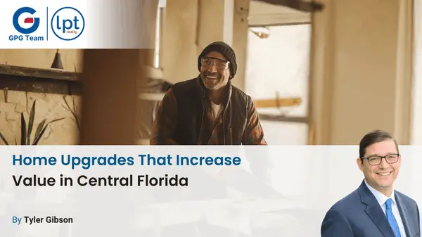 Best Home Upgrades That Increase Value in Central Florida,Tyler Gibson