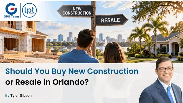 Should You Buy New Construction or Resale in Orlando?,Tyler Gibson
