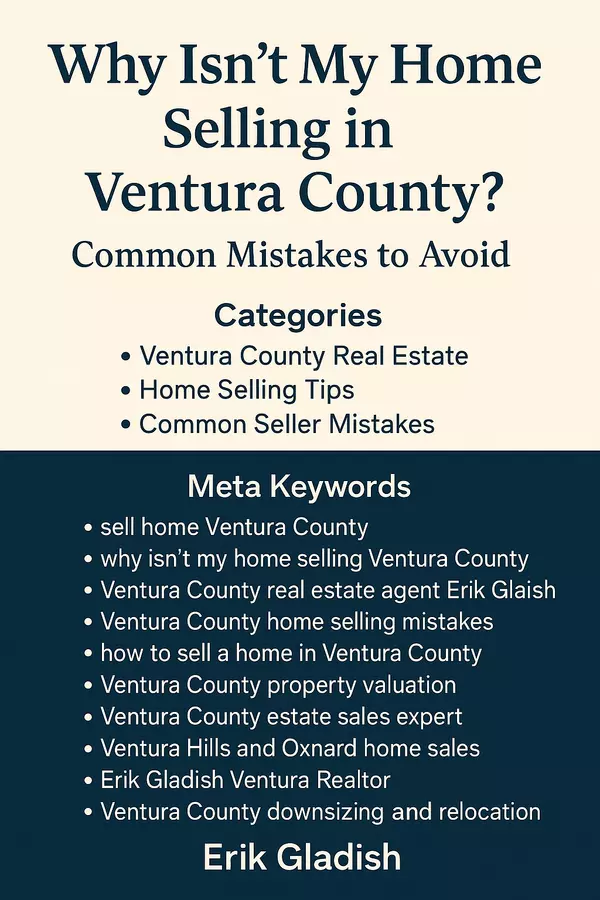 Why Isn’t My Home Selling in Ventura County? Common Mistakes to Avoid
