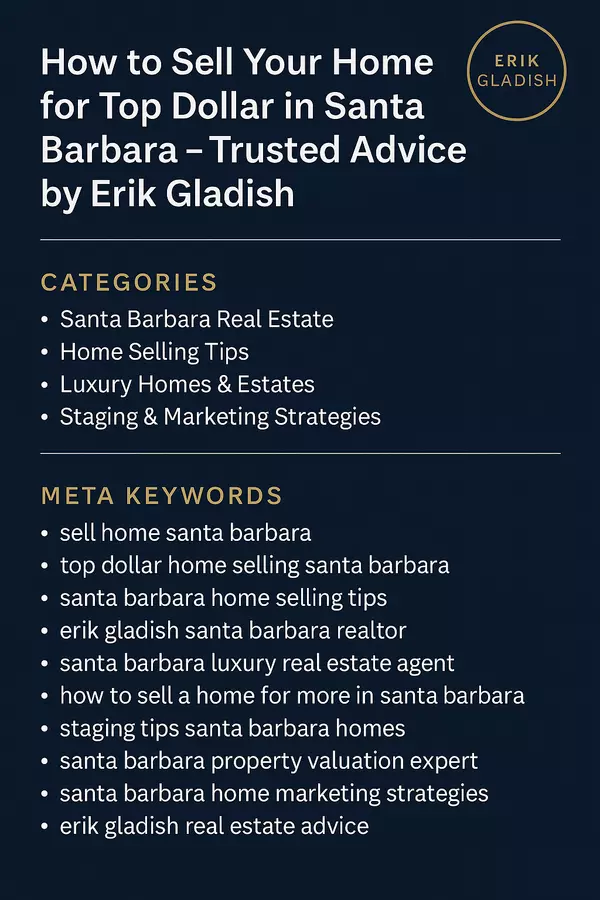 How to Sell Your Home for Top Dollar in Santa Barbara – Trusted Advice by Erik Gladish