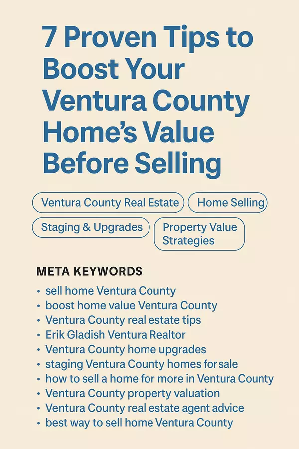 7 Proven Tips to Boost Your Ventura County Home’s Value Before Selling