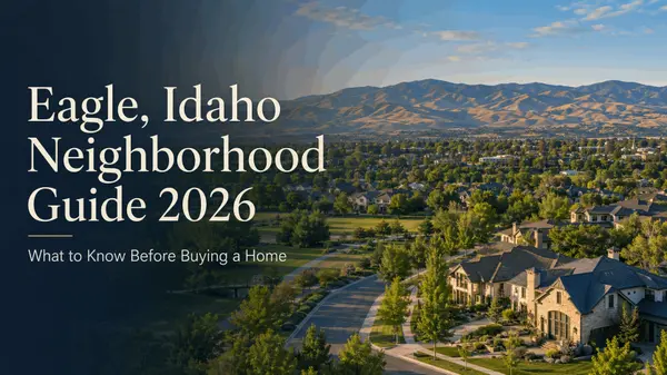 Eagle, Idaho Neighborhood Guide (2026): Where to Live and What to Know Before You Buy,Sylvia Dorrance
