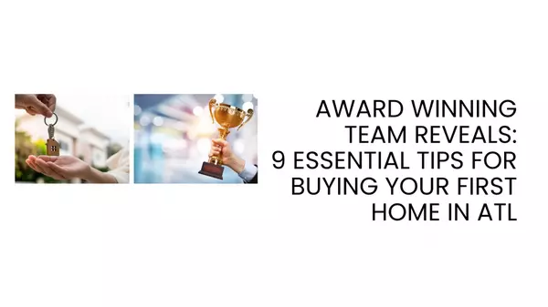 Award-Winning Team Reveals: 9 Essential Tips for Buying Your First Home in ATL