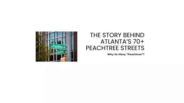 The Story Behind Atlanta’s 70+ Peachtree Streets