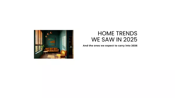 Home Trends We Saw in 2025 —and the ones we expect to carry into 2026.