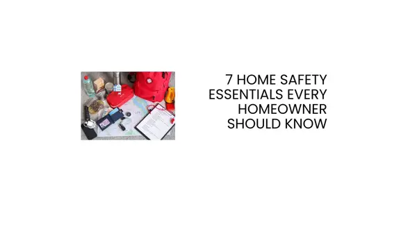7 Home Safety Essentials Every Homeowner Should Know