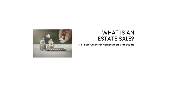 What Is an Estate Sale? A Simple Guide for Homeowners and Buyers,Helen Pham
