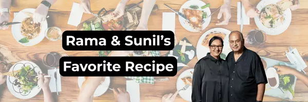 Rama & Sunil's Favorite Recipe
