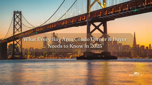 What Every Bay Area Condo Owner & Buyer Needs to Know in 2025