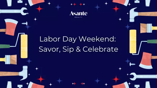 Labor Day Weekend Ideas: Savor, Sip & Celebrate