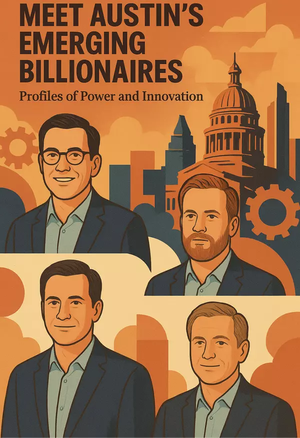 Meet Austin’s Emerging Billionaires: Profiles of Power and Innovation
