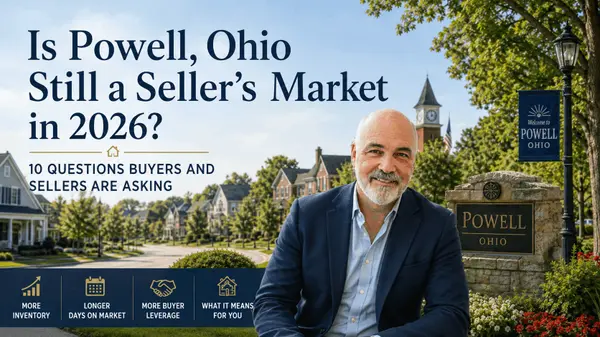 Is Powell, Ohio Still a Seller’s Market in the Summer of 2026? 10 Questions Buyers and Sellers Are Asking
