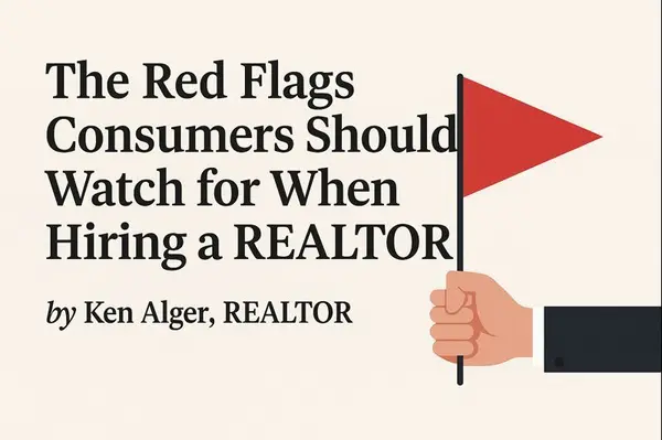 The Red Flags Consumers Should Watch for When Hiring a REALTOR® by Ken Alger Real Estate,Ken Alger