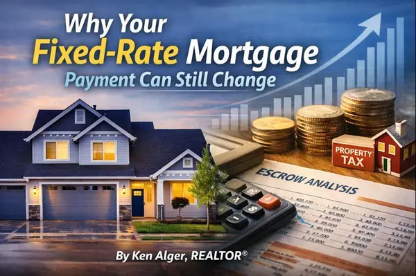 Fixed-Rate Mortgages Are Stable — But Your Payment Isn’t Always Frozen : By Ken Alger, REALTOR®,Ken Alger