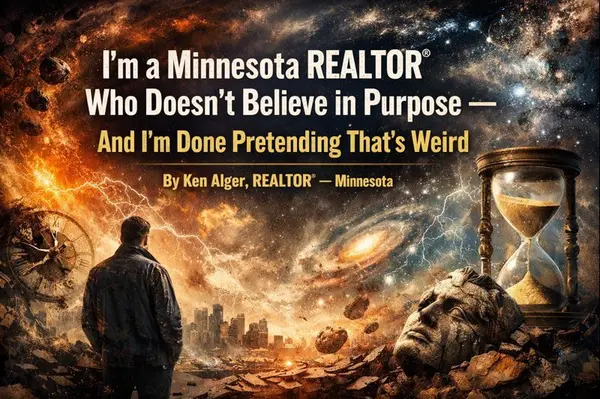 I’m a Minnesota REALTOR® Who Doesn’t Believe in Purpose, And I’m Done Pretending That’s Weird : By Ken Alger, REALTOR® — Minnesota,Ken Alger