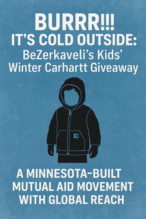 "Burrr!!! It’s Cold Outside”: BeZerkaveli’s Kids’ Winter Carhartt Giveaway — A Minnesota-Built Mutual Aid Movement With Global Reach,Ken Alger