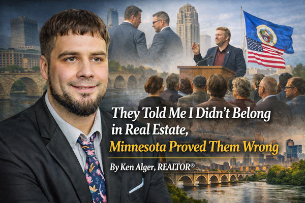 They Told Me I Didn’t Belong in Real Estate, Minnesota Proved Them Wrong : By Ken Alger, REALTOR®,Ken Alger