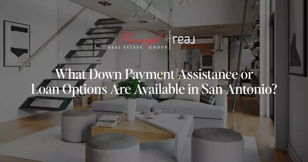 Down Payment Assistance & Loan Options for First-Time Buyers Near San Antonio (2025)