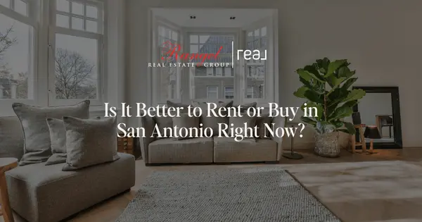 Is It Better to Rent or Buy in San Antonio Right Now?