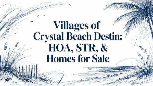 Villages of Crystal Beach Destin: HOA, STR, & Homes for Sale