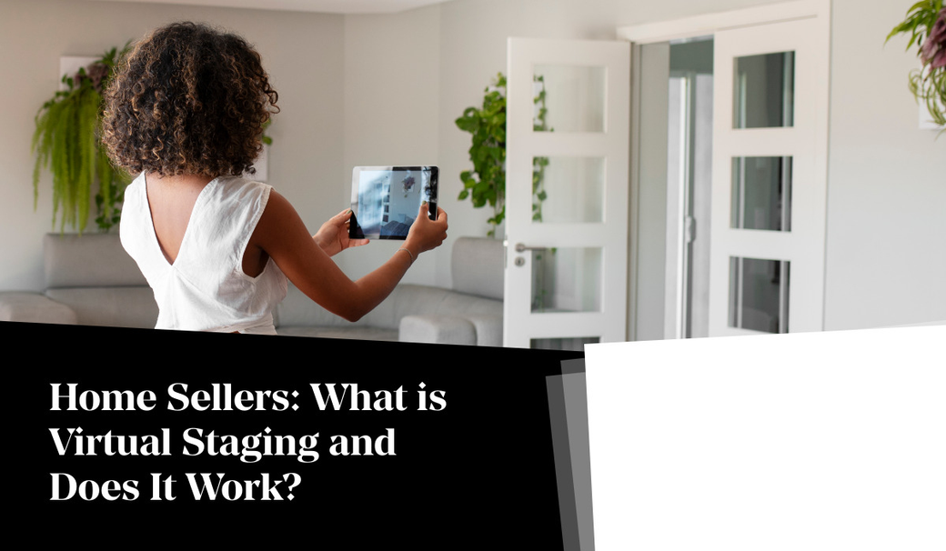 Home Sellers: What is Virtual Staging and Does It Work?