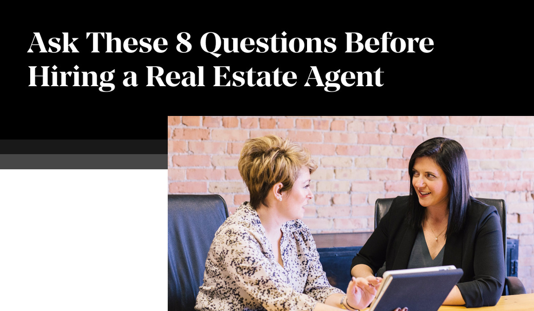 Ask These 8 Questions Before Hiring a Real Estate Agent