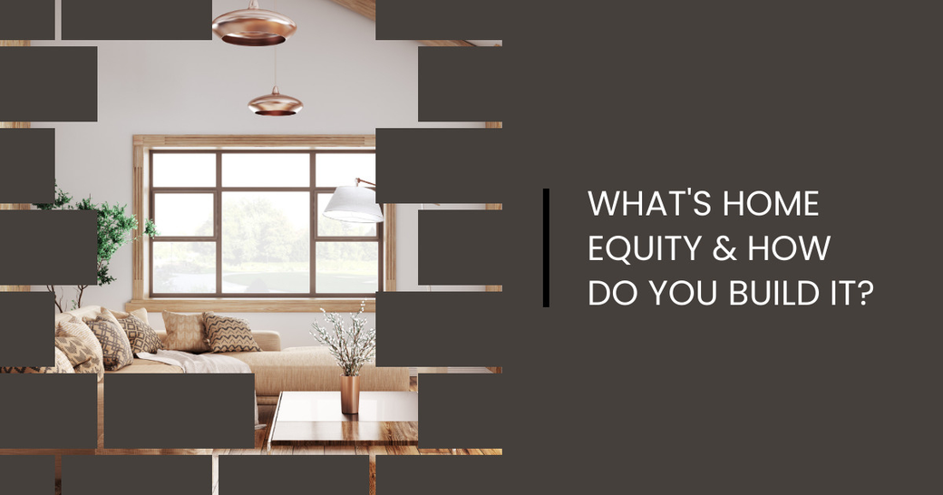 What's Home Equity and How Do You Build It?