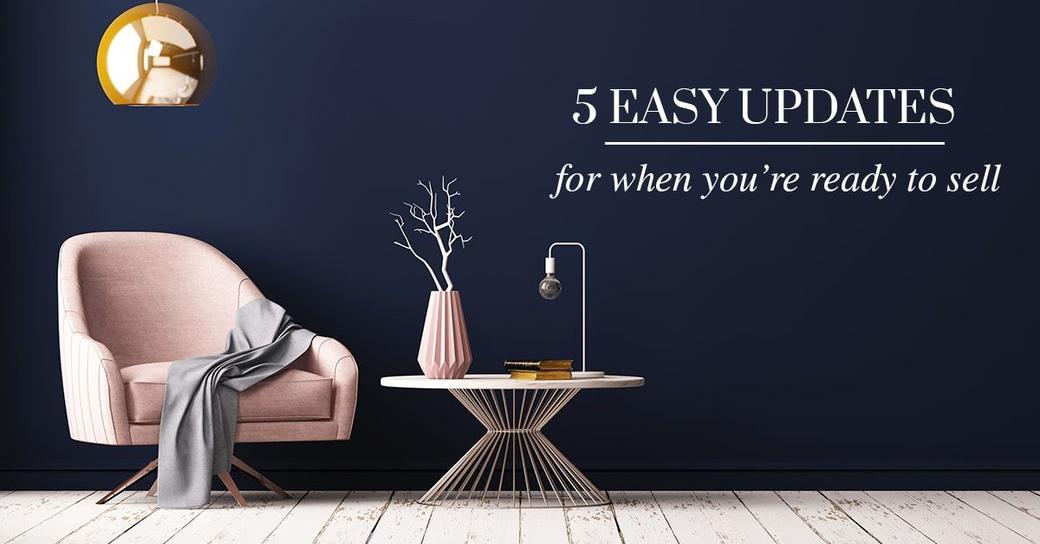 5 Easy Home Updates For When You're Ready to Sell