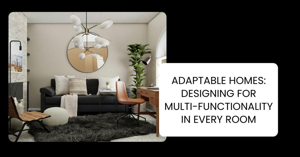 Adaptable Homes: Designing for Multi-Functionality in Every Room