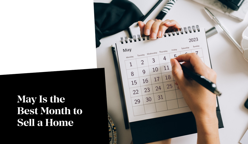 May Is the Best Month to Sell a Home.