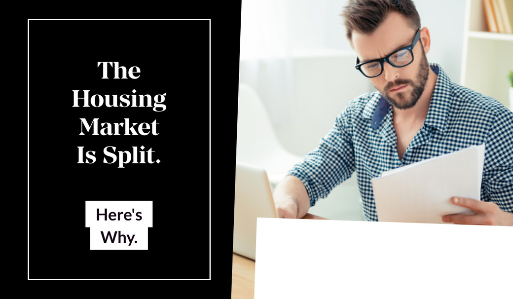The Housing Market Is Split. Here’s Why.
